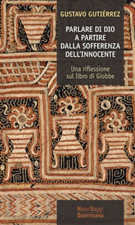 Parlare di Dio. A partire dalla sofferenza dell'innocente. Una riflessione sul libro di Giobbe Gustavo Gutiérrez