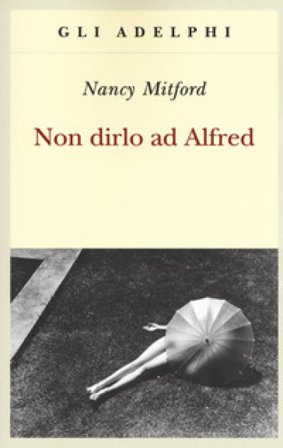 Non dirlo ad Alfred Nancy Mitford