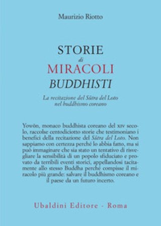 Storie di miracoli buddhisti. La recitazione del S¿tra del Loto nel buddhismo coreano Maurizio Riotto