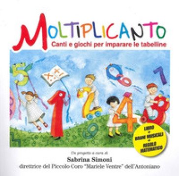 Moltiplicanto. Canti e giochi per imparare le tabelline. Ediz. illustrata. Con QR Code per ascoltare i brani Sabrina Simoni