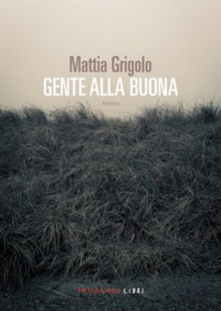 Gente alla buona Mattia Grigolo