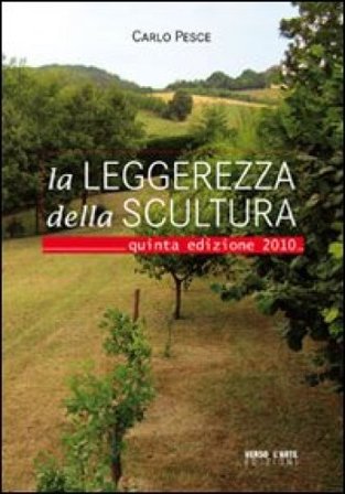 La laggerezza della scultura. Ediz. illustrata Carlo Pesce