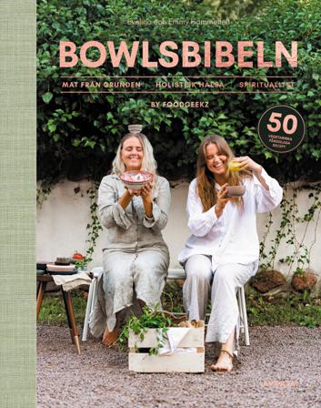 Bowlsbibeln by Foodgeekz - Bok av Evelina Hammelfelt & Emmy Hammelfelt - Inbunden