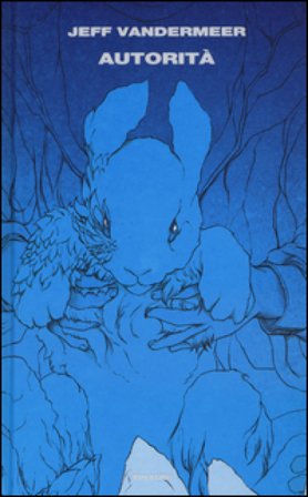 Autorità. Trilogia dell'Area X. Vol. 2 Jeff Vandermeer
