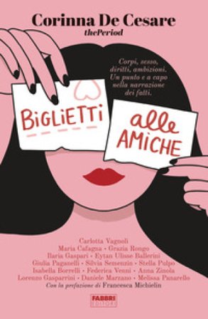 Biglietti alle amiche. Corpi, sesso, diritti, ambizioni. Un punto e a capo nella narrazione dei fatti Corinna De Cesare