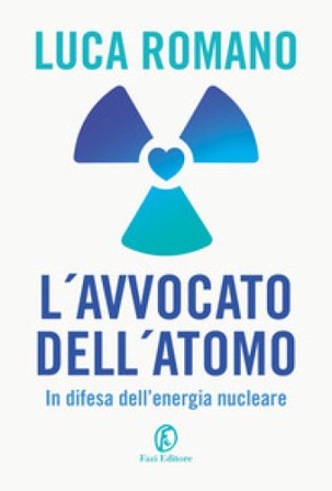 L'avvocato dell'atomo. In difesa dell'energia nucleare Luca Romano