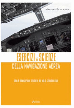 Esercizi di scienze della navigazione aerea. Dalla navigazione stimata al volo strumentale. Per gli Ist. tecnici e professionali. Con espansione 