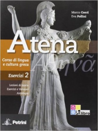 Atena. Corso di lingua e cultura greca. Esercizi. Per le Scuole superiori. Vol. 2 Marco Conti