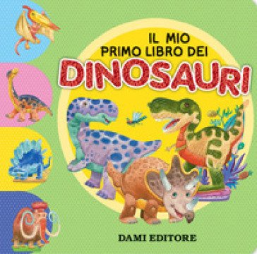 Il mio primo libro dei dinosauri. Ediz. a colori Andrea Mercurio