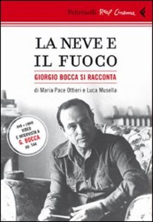 La neve e il fuoco. Ritratto di Giorgio Bocca. DVD. Con libro Luca Musella
