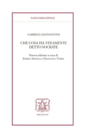 Che cosa ha veramente detto Socrate? Gabriele Giannantoni