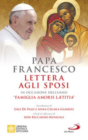 Lettera agli sposi. in occasione dell'anno «Famiglia Amoris Laetitia» Papa Francesco (Jorge Mario Bergoglio)