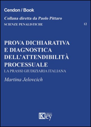 Prova dichiarativa e diagnostica dell'attendibilità processuale. La prassi giudiziaria italiana Martina Jelovcich