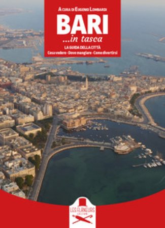 Bari... in tasca. La guida della città Eugenio Lombardi