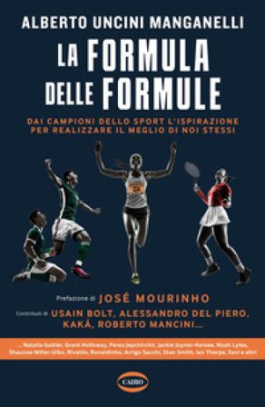 La formula delle formule. Dai campioni dello sport l'ispirazione per realizzare il meglio di noi stessi Alberto Uncini Manganelli