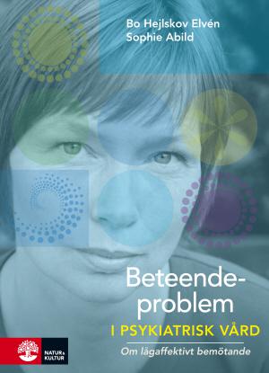 Beteendeproblem i psykiatrisk vård - Bok av Bo Hejlskov Elvén & Sophie Abild - Danskt band