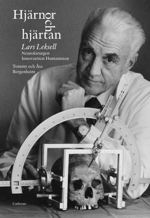 Hjärnor och hjärtan : Lars Leksell - neurokirurgen, innovatören, humanisten - Bok av Åsa Bergenheim & Tommy Bergenheim - Inbunden
