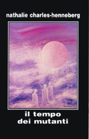 Il tempo dei mutanti Nathalie Charles-Henneberg