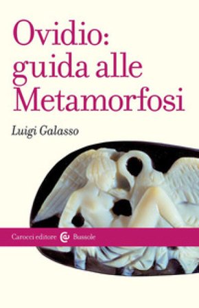 Ovidio: guida alle Metamorfosi Luigi Galasso