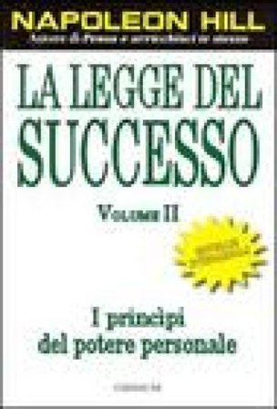 La legge del successo. Lezione 1: I princìpi del potere personale. Vol. 2 Napoleon Hill