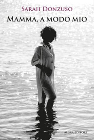 Mamma, a modo mio Sarah Donzuso