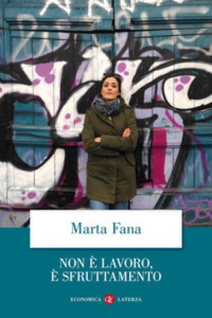 Non è lavoro, è sfruttamento Marta Fana
