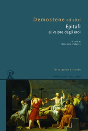 Epitafi al valore degli eroi. Testo greco a fronte Demostene