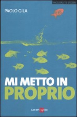 Mi metto in proprio Paolo Gila