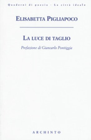 La luce di taglio Elisabetta Pigliapoco