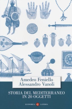 Storia del Mediterraneo in 20 oggetti Amedeo Feniello
