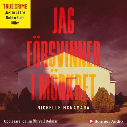 Jag försvinner i mörkret - Bok av Michelle McNamara - CD-Audio