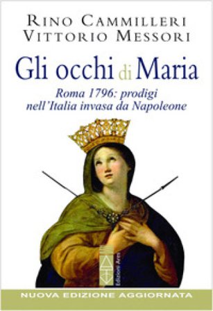 Gli occhi di Maria. Roma 1796: prodigi nell'Italia invasa da Napoleone. Nuova ediz. Vittorio Messori