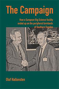 The Campaign : how a European Big Science facility ended up on the peripheral farmlands of southern Sweden - Bok av Olof Hallonsten - Häfte