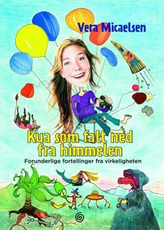 Kua som falt ned fra himmelen - Bok av Vera Micaelsen - Hardback