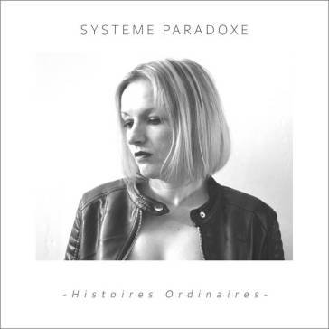 Histoires ordinaires et deux singles SYSTEME PARADOXE