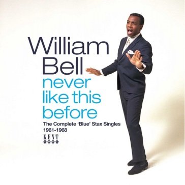 Never like this before:the complete blue William Bell
