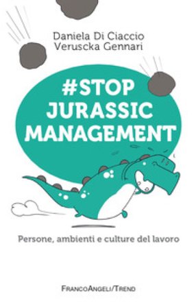 #Stop jurassic management. Persone, ambienti e culture del lavoro Veruscka Gennari