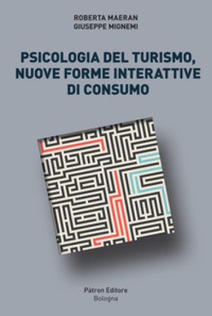 Psicologia del turismo, nuove forme interattive di consumo Roberta Maeran