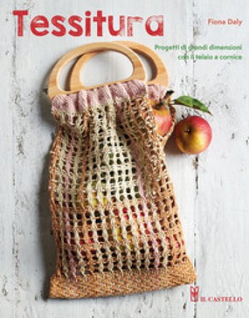 Tessitura. Progetti di grandi dimensioni con il telaio a cornice Fiona Daly