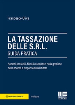La tassazione delle Srl. Guida pratica Francesco Oliva