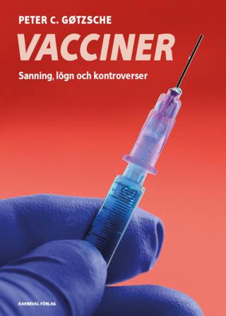 Vacciner : sanning, lögner och kontroverser - Bok av Peter C. Gøtzsche - Inbunden