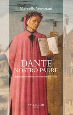 Dante, nostro padre. Il pensatore visionario che fondò l'Italia Marcello Veneziani