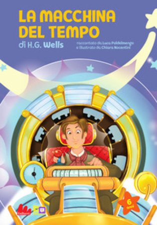 La macchina del tempo di Herbert George Wells. Ediz. a colori Luca Poldelmengo