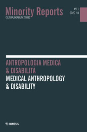 Minority reports. Cultural disability studies (2020). Vol. 11: Antropologia medica & disabilità-Medical anthropology & disability