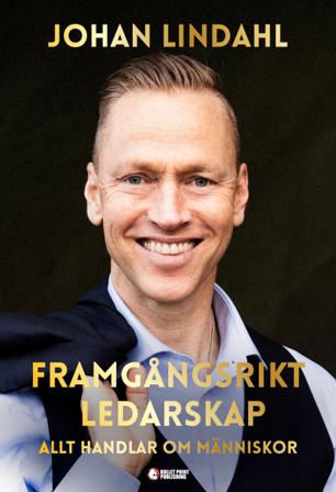 Framgångsrikt ledarskap : allt handlar om människor - Bok av Johan Lindahl - Kartonnage
