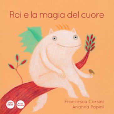 Roi e la magia del cuore. Ediz. illustrata Francesca Corsini