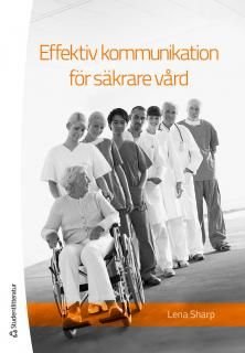 Effektiv kommunikation för säkrare vård, ISBN: 9789144076188