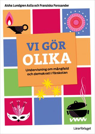 Vi gör olika : undervisning om mångfald och demokrati i förskolan - Bok av Aisha Lundgren Aslla & Franziska Forssander - Häfte
