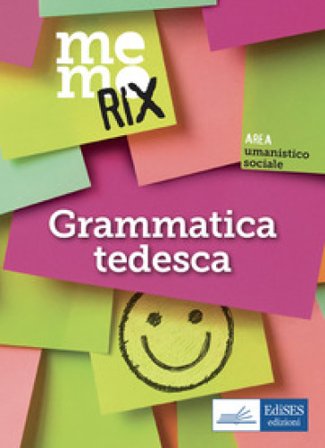 Memorix. Grammatica tedesca Enza Dammiano