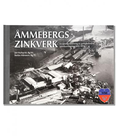 Åmmebergs Zinkverk : en sammanställning av verksamhetens teknikutveckling 1855-1976 - Bok av Jan Hultqvist & Stefan Månsson - Inbunden